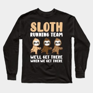 Sloth Running Team We Will Get There When We Get There Long Sleeve T-Shirt